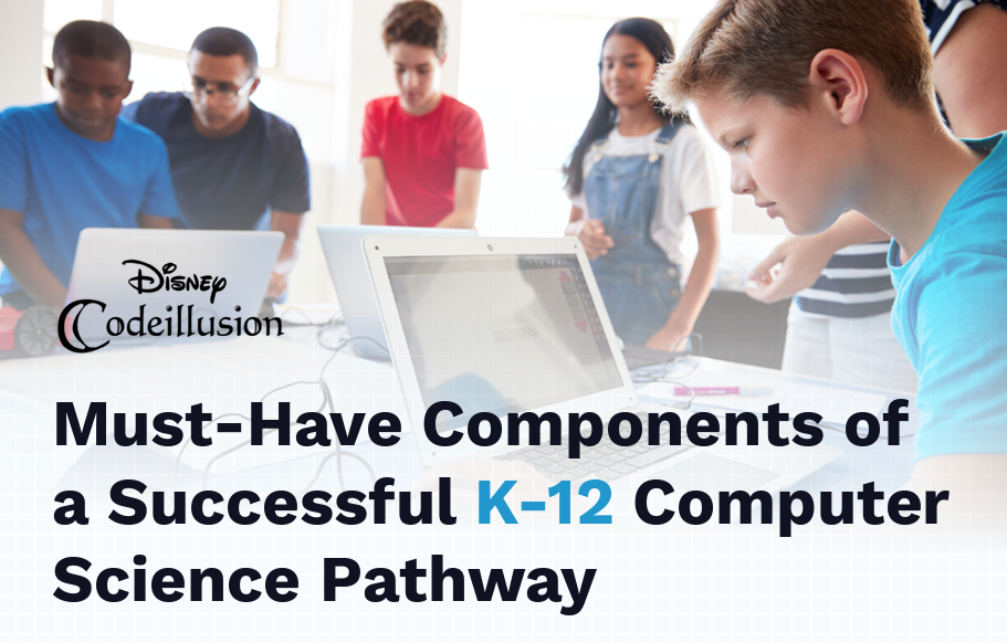 6 Must-Have Components of a Successful K-12 Computer Science Pathway